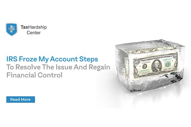 IRS Froze My Account Steps to resolve the issue and regain control