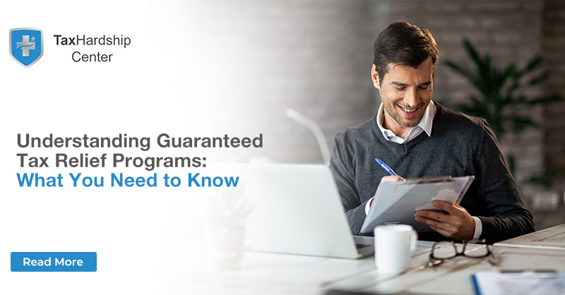 Understanding Guaranteed Tax Relief Programs